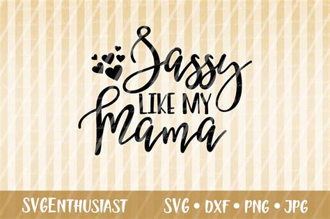 Sassy Like My Mama Svg Cut File Graphic By Svgenthusiast Creative Fabrica