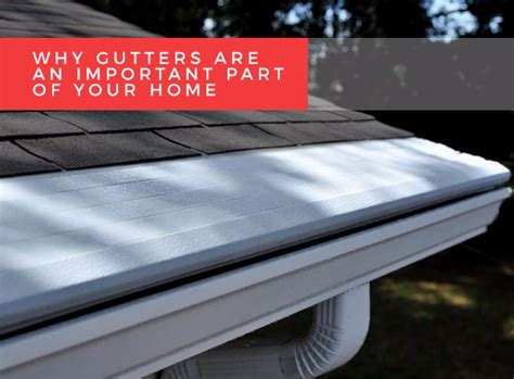 Why Gutters Are An Important Part Of Your Home