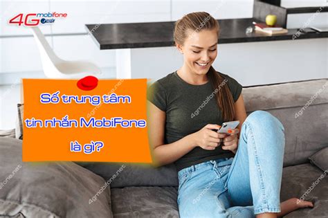 Số trung tâm tin nhắn MobiFone là gì Cách cài đặt ra sao