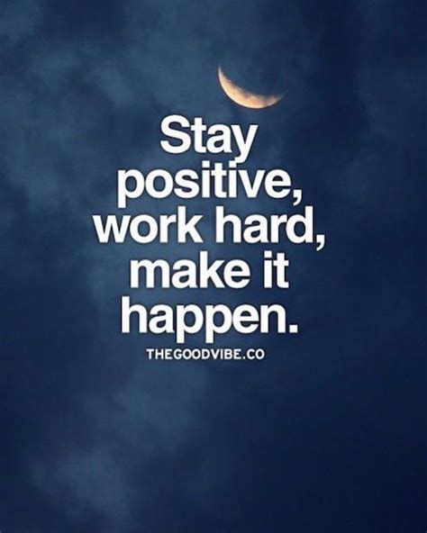 Stay Positive Work Hard Make It Happen Pictures Photos And Images