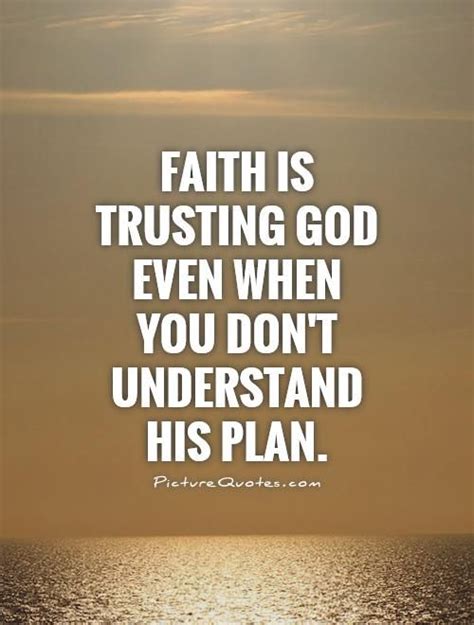 Faith Is Trusting God Even When You Dont Understand His Plan Picture