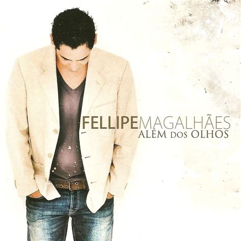 Felipe Magalhães 1 álbum da Discografia no LETRAS MUS BR