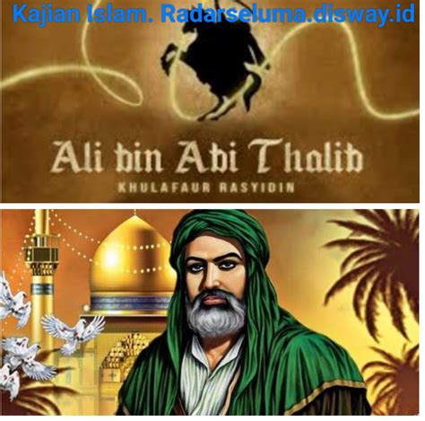 Kisah Khalifah Ali Bin Abi Thalib Khalifah Terakhir