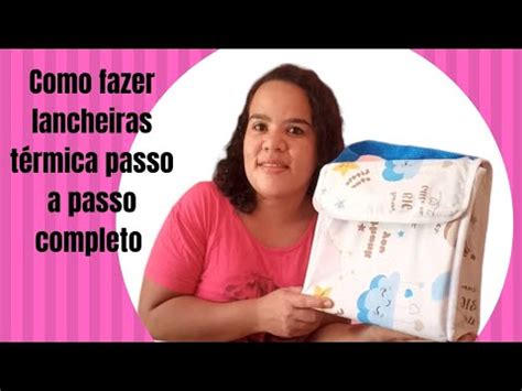 Como Fazer Lancheira T Rmica Passo A Passo Youtube