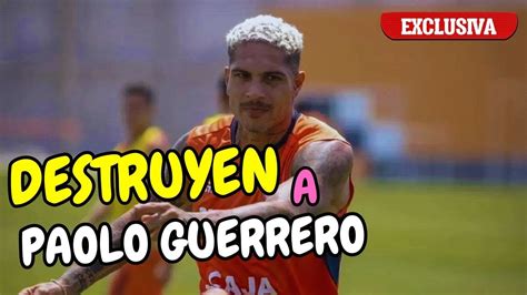 LO DESTRUYEN Prensa Peruana Le Dicen De TODO A Paolo Guerrero YouTube