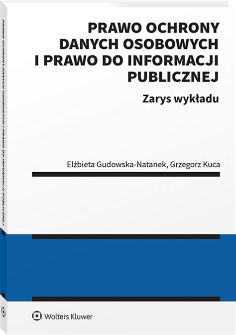 Prawo Ochrony Danych Osobowych I Prawo Do Informacji Publicznej Zarys