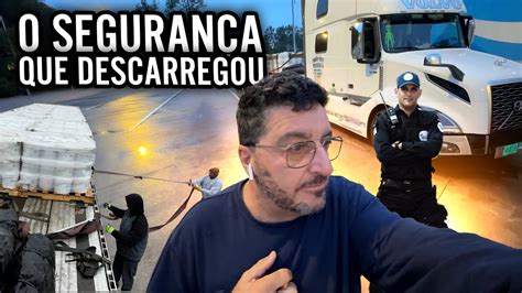 O Seguran A Que Descarregou O Caminh O No Feriado Youtube