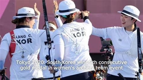 Tokyo 2020 South Korea Wins 9th Consecutive Gold Medal In Womens