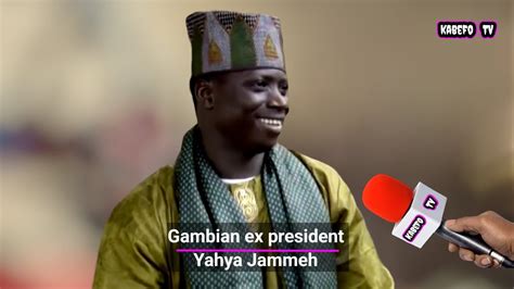 The Gambia Ex President Yahya Jammeh Youtube