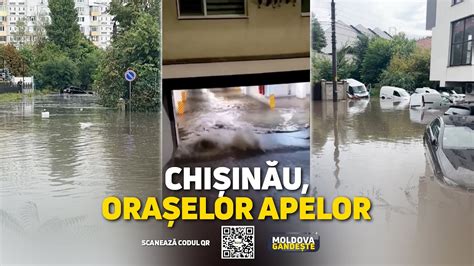 Inundațiile blestem peste Chișinău Cum se a scuză autoritățile