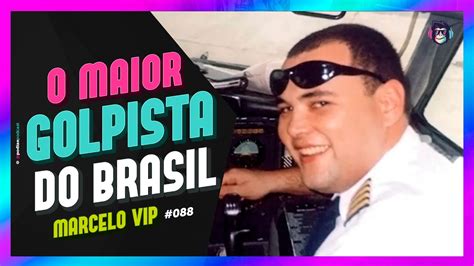 O MAIOR GOLPISTA DO BRASIL MARCELO VIP Podize Podcast 88 YouTube