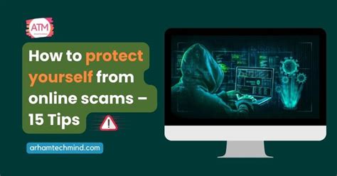 How To Protect Yourself From Online Scams 15 Tips Arhamtechmind