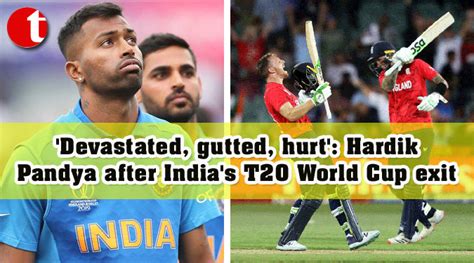 Devastated Gutted Hurt Hardik Pandya After India S T World Cup Exit