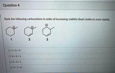 Solved Question 4 Rank The Following Carbocations In Order Of