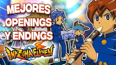 Top Mejores Openings Y Endings Del Anime De Inazuma Eleven Youtube