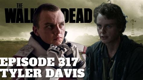 The Walking Dead Character Profiles Episode 317 Tyler Davis Youtube