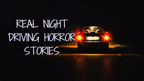 3 True Nighttime Driving Horror Stories YouTube