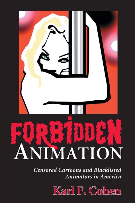 Forbidden Animation Censored Cartoons And Blacklisted Animators In America Cohen Karl F