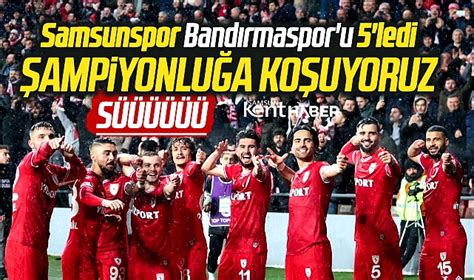 Yılport Samsunspor Bandırmaspor u 5 0 yendi SPOR Samsun Kent Haber