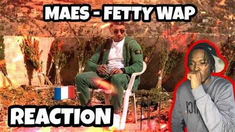 AMERICAN REACTS TO FRENCH RAP Maes Fetty Wap YouTube