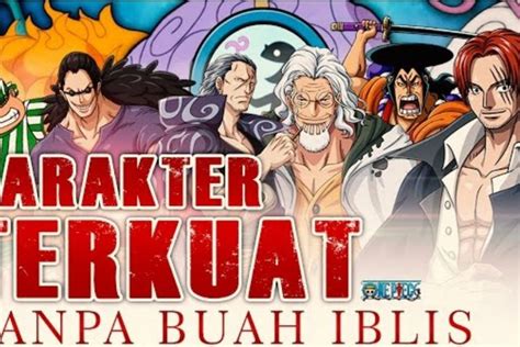 Karakter Terkuat Tanpa Buah Iblis Dalam One Piece Di Antaranya