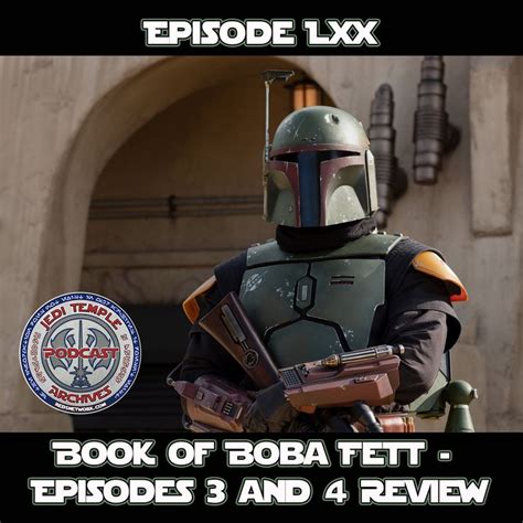 Episode Lxx Book Of Boba Fett Episodes Review Join Rob And