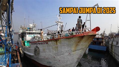 Detik Detik Keberangkatan KM Naili 25 Tahun 2024 Kapal Ikan Muara