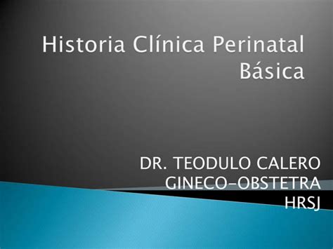 Historia Cl Nica Perinatal B Sica Hcpb Ppt