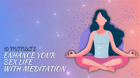 Enhance Your Sex Life With Meditation Guided Meditation Youtube