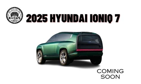 The New 2025 Hyundai Ioniq 7 All The Details Is Here New Cars Data Here