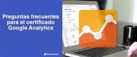 Preguntas Frecuentes Para El Certificado Google Analytics