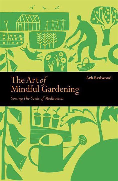 Mindfulness Series The Art Of Mindful Gardening Ebook Ark Redwood