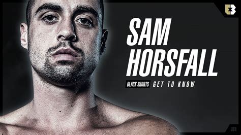 Get To Know Sam Horsfall