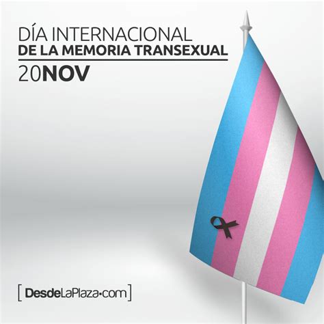 20 de Noviembre Día Internacional de la Memoria Transexual