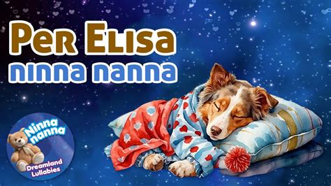 Per Elisa Ninna Nanna NinnaNanna DreamlandLullabies YouTube