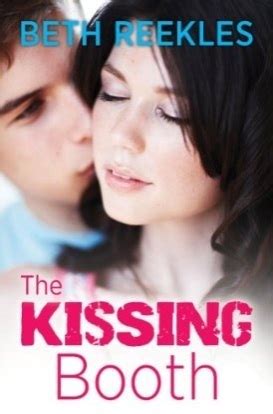 The Kissing Booth The Kissing Booth By Beth Reekles Goodreads