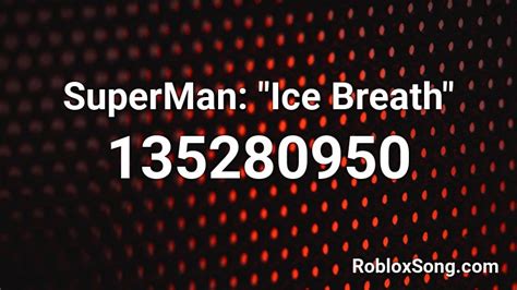 SuperMan: "Ice Breath" Roblox ID - Roblox music codes