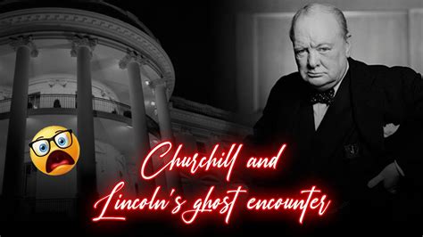 Churchill And Lincoln S Ghost Encounter A Naked Ghostly Encounter