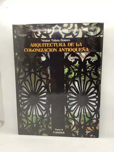 Arquitectura De La Colonizaci N Antioque A Caldas Cuotas Sin