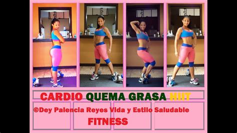 Cardio Hiit Quema Grasa Adelgazar Rapido Rutina 168 Dey Palencia Reyes Youtube