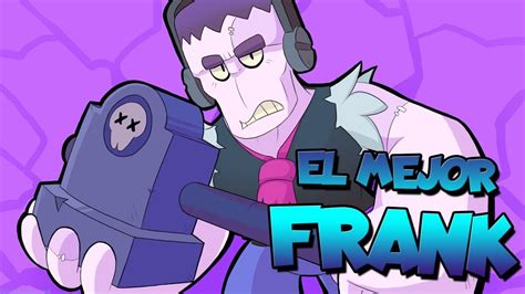 Soy El Mejor Frank De Brawl Stars Youtube