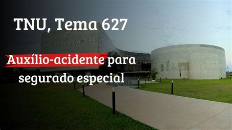 Auxílio acidente para segurado especial TNU Tema 627 YouTube