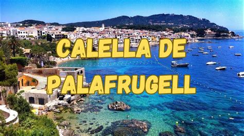 Descubre La Belleza De Calella De Palafrugell En La Costa Brava