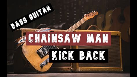 Kenshi Yonezu Chainsaw Man Kick Back Bass Guitar Play Along Tab