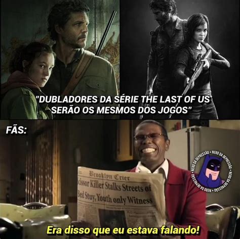 DUBLADORES DA SÉRIE THE LAST OF US SERÃO OS MESMOS DOS JOGOS FAS Era