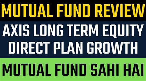 Axis Long Term Equity Direct Plan Growth Axis Long Term Equity Fund