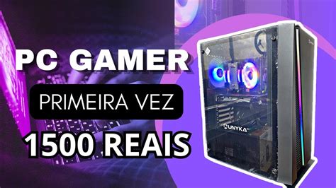 Montando Meu Primeiro PC Gamer Barato 1500 Reais YouTube