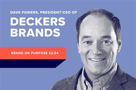 Brand On Purpose With Deckers Brands Dave Powers — Aaron R Kwittken