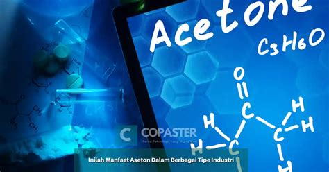 Inilah Manfaat Aseton Dalam Berbagai Tipe Industri Copaster