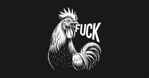 Funny Chicken Saying FUCK Humor Joke Meme Chicken T Shirt TeePublic